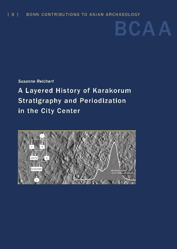 A Layered History of Karakorum: Stratigraphy and Periodization in the City Center (Bonn Contributions to Asian Archaeology) Social Sciences