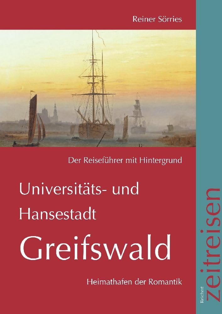 Universitäts- und Hansestadt Greifswald, der Reiseführer mit Hintergrund: Heimathafen der Romantik Politics & History