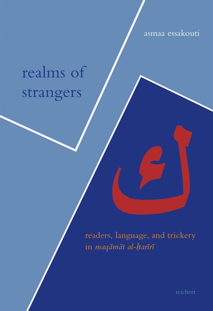 Realms of Strangers: Readers, Language, and Trickery in Maqāmāt al-Ḥarīrī: Readers, Language, and Trickery in Maqamat Al-Hariri (Literaturen im Kontext. arabisch – persisch – türkisch) Books