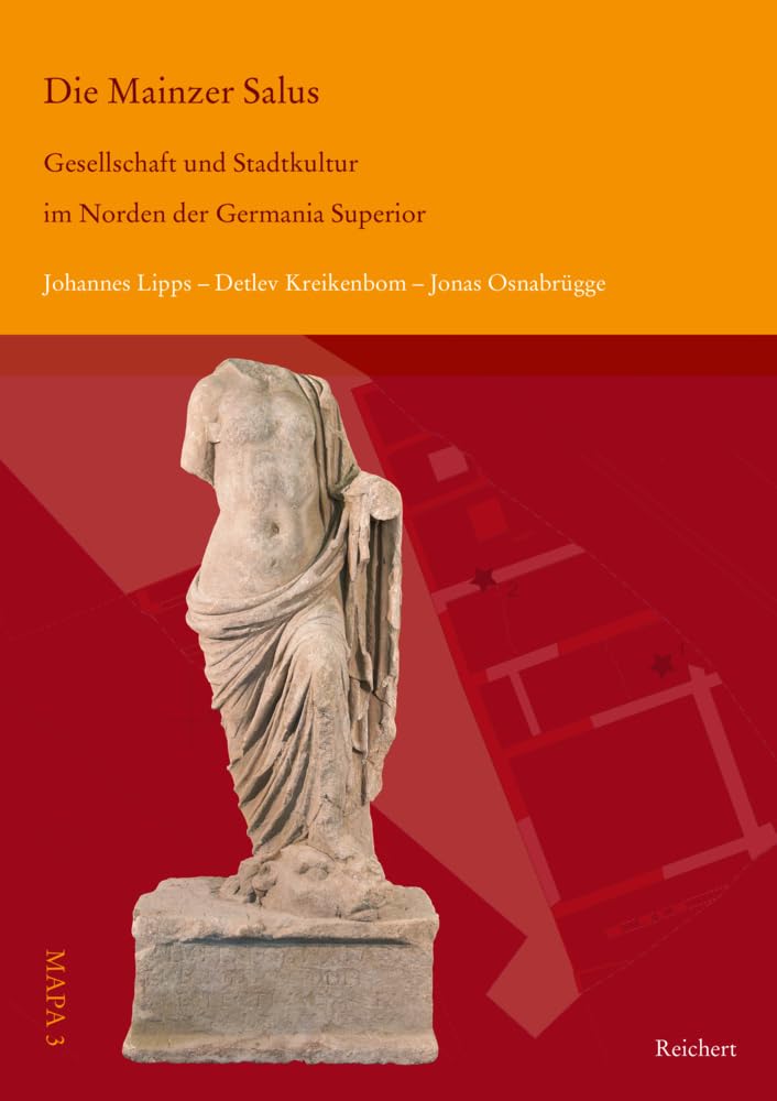 Die Mainzer Salus: Gesellschaft und Stadtkultur im Norden der Germania Superior (Material Appropriation Processes In Antiquity) Social Sciences