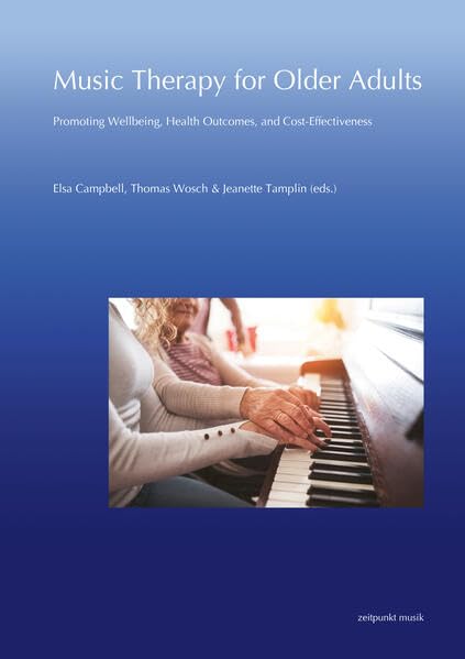 Music Therapy for Older Adults: Promoting Wellbeing, Health Outcomes, and Cost-Effectiveness (zeitpunkt musik) Medicine