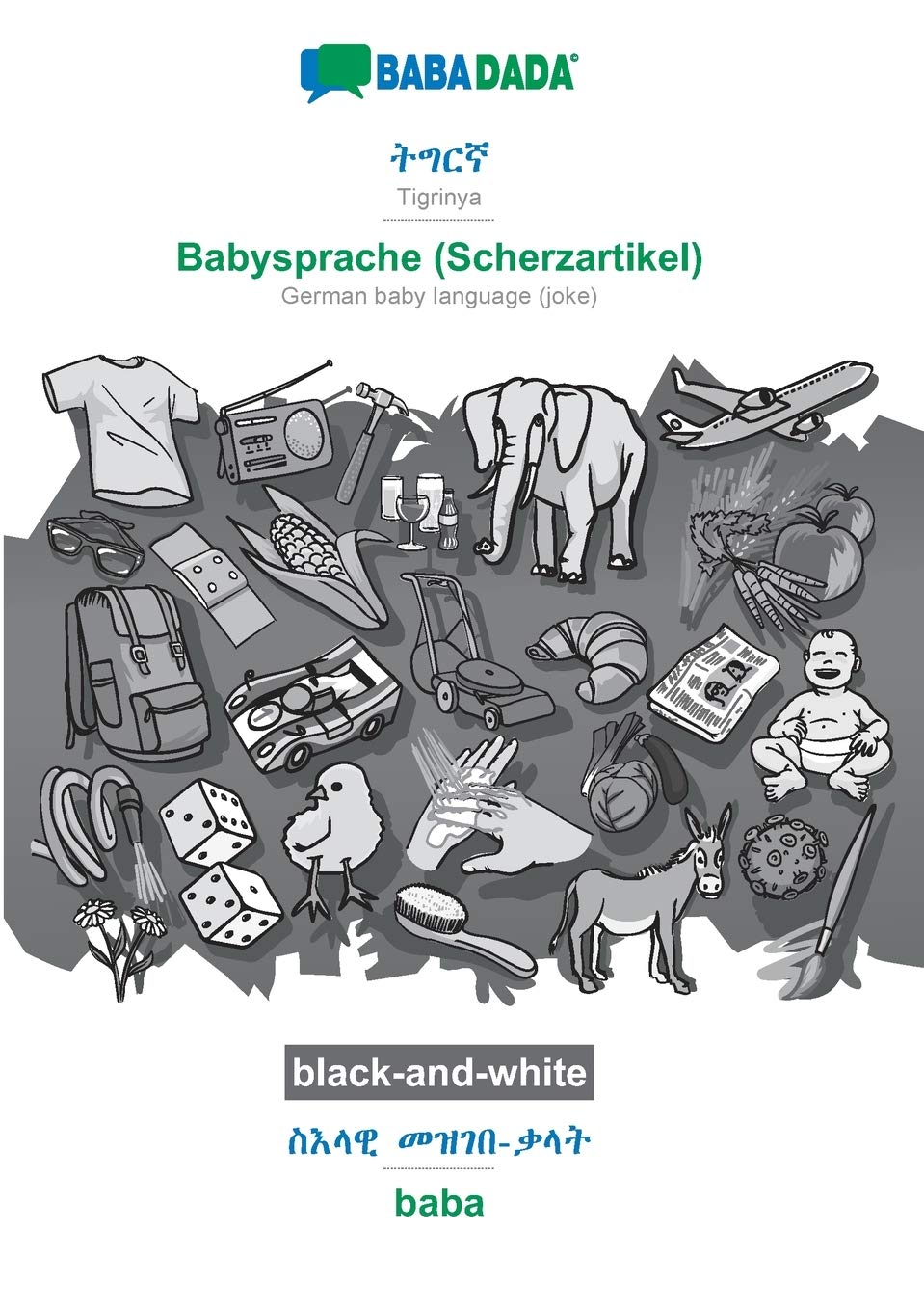 Tigrinya (in ge'ez script) - Babysprache (Scherzartikel), visual dictionary, BW: BABADADA Tigrinya (in ge'ez script) - German baby language (joke), visual dictionary, BW Foreign Languages ​​& Dictionaries