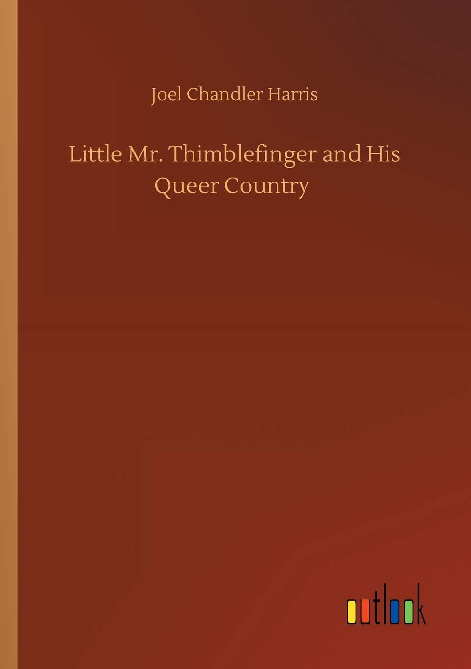 Little Mr. Thimblefinger and His Queer Country book
