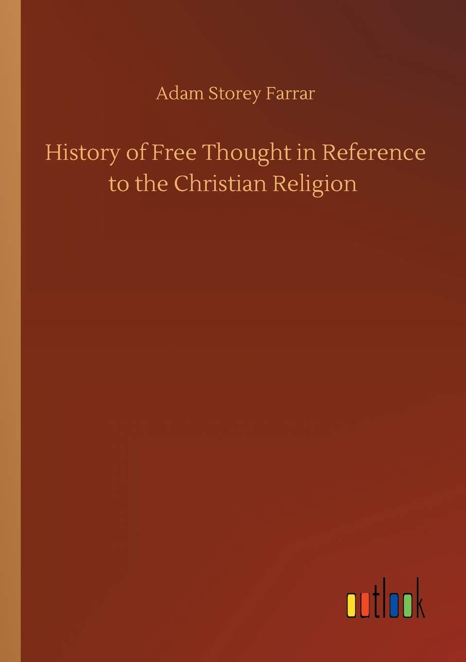 History of Free Thought in Reference to the Christian Religion book
