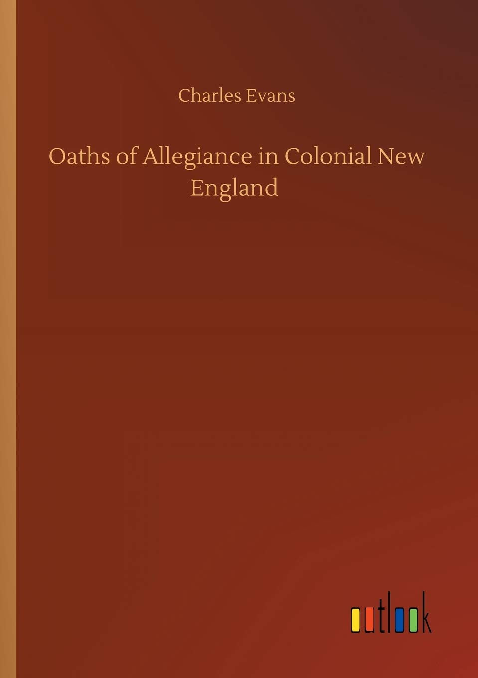 Oaths of Allegiance in Colonial New England Classics