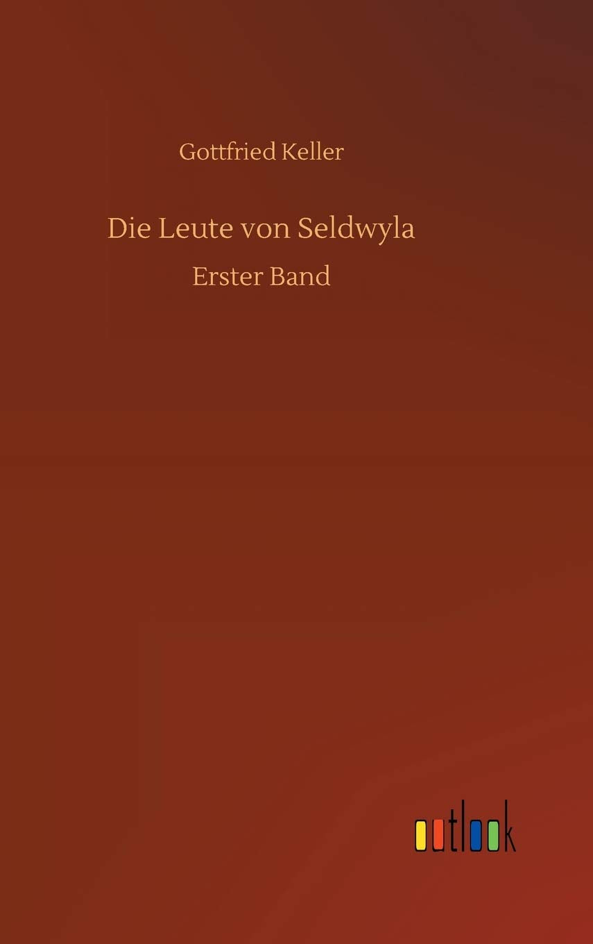 Die Leute von Seldwyla: Erster Band Classics