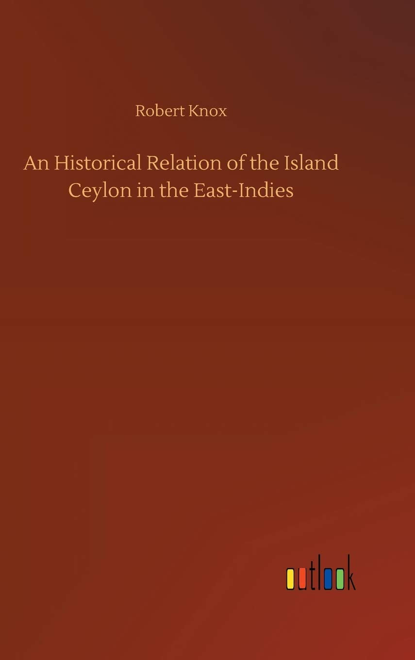 An Historical Relation of the Island Ceylon in the East-Indies Classics