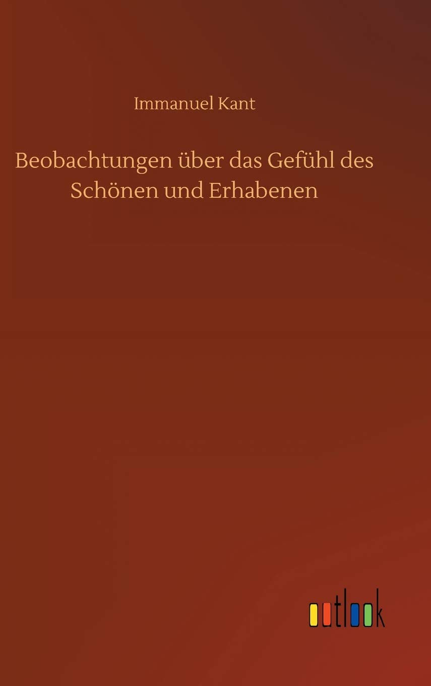 Beobachtungen über das Gefühl des Schönen und Erhabenen Classics