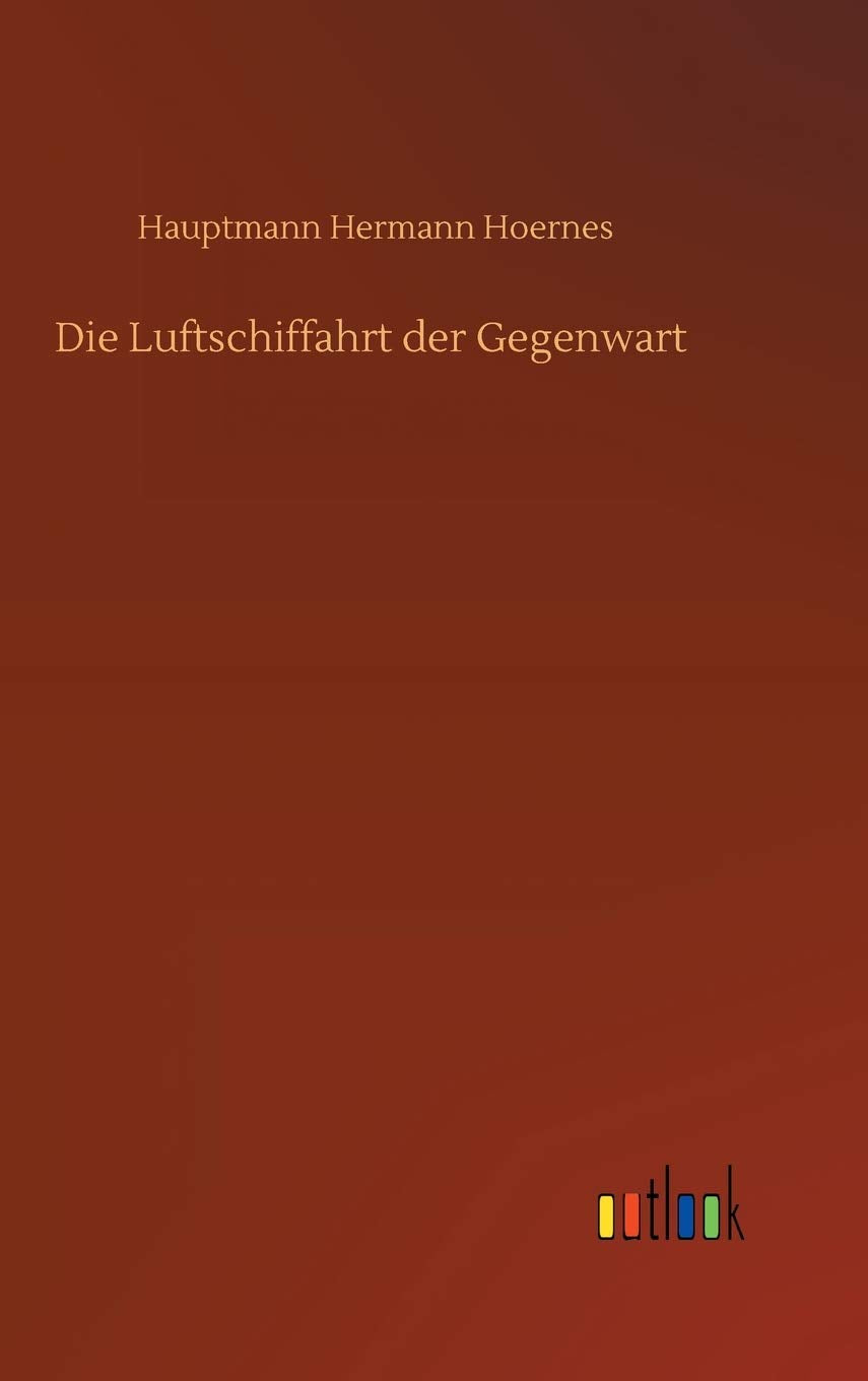 Die Luftschiffahrt der Gegenwart Classics