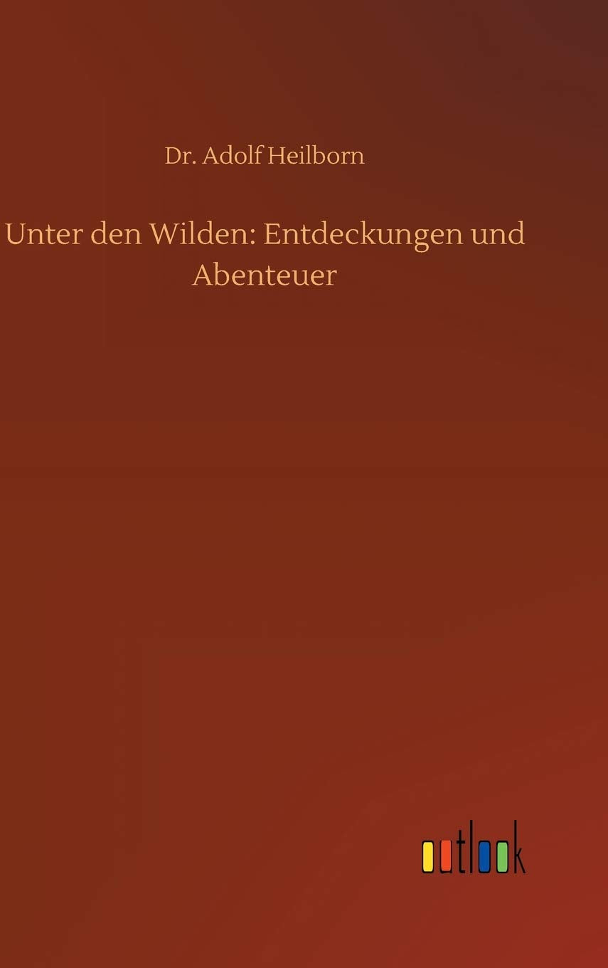 Unter den Wilden: Entdeckungen und Abenteuer Classics