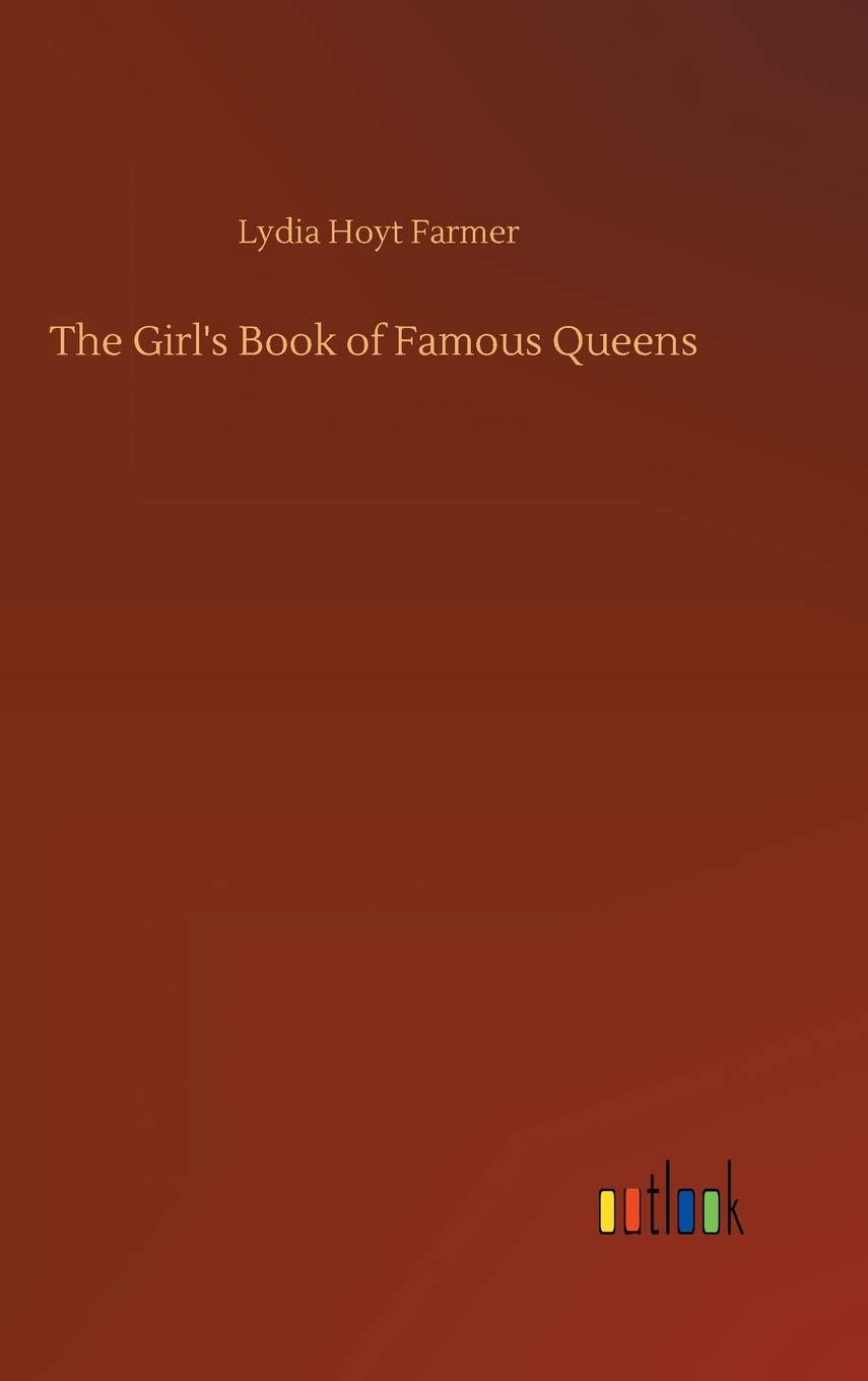 The Girl's Book of Famous Queens Classics