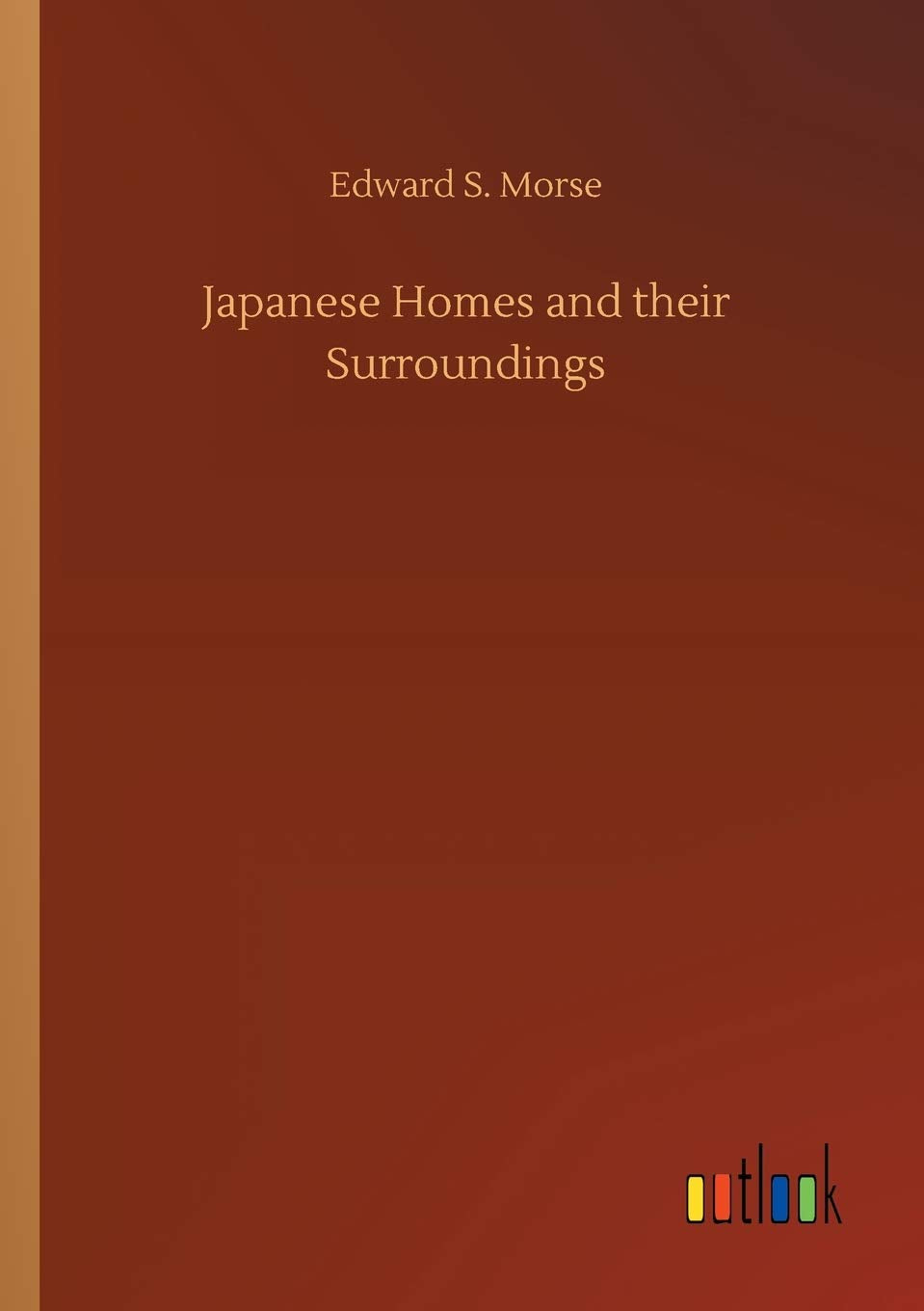 Japanese Homes and their Surroundings Classics