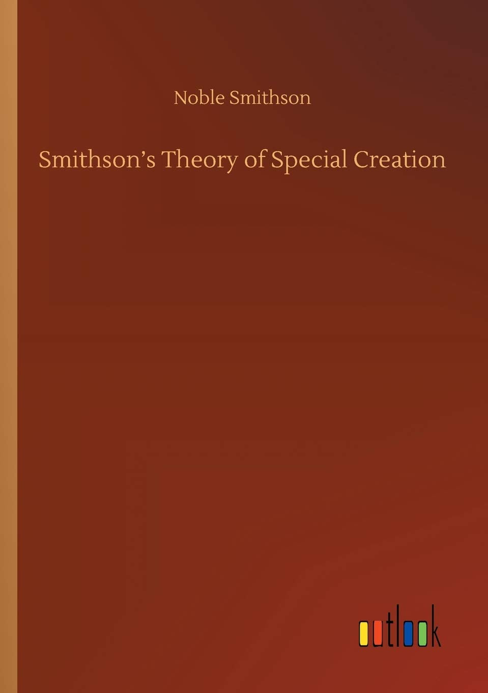 Smithson's Theory of Special Creation Classics