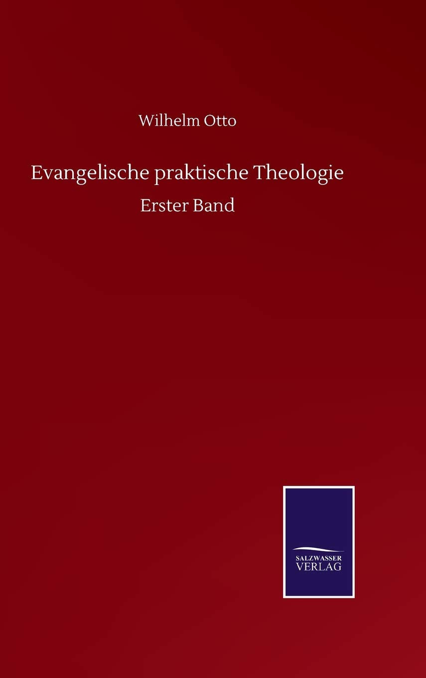 Evangelische praktische Theologie: Erster Band Classics