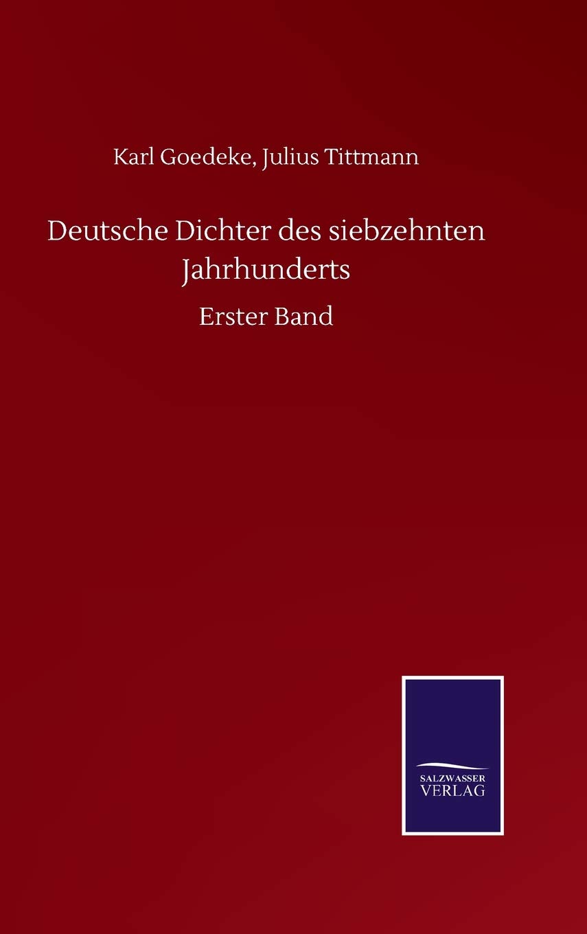 Deutsche Dichter des siebzehnten Jahrhunderts: Erster Band Classics