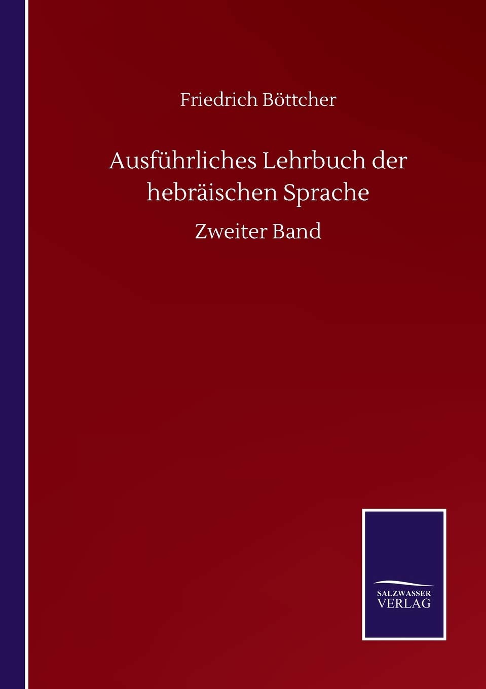 Ausführliches Lehrbuch der hebräischen Sprache: Zweiter Band Classics