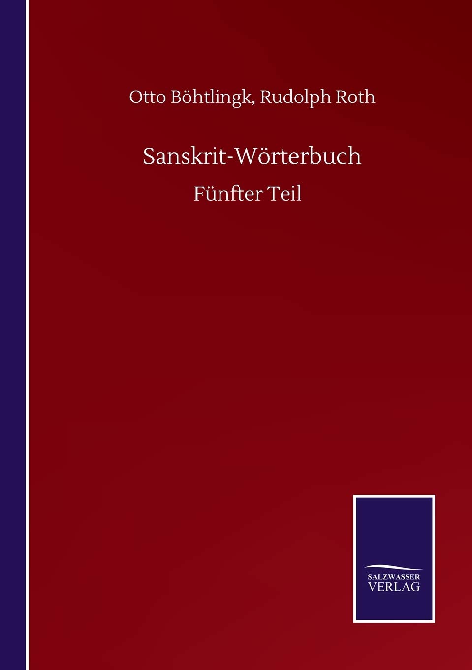 Sanskrit-Wörterbuch: Fünfter Teil Classics