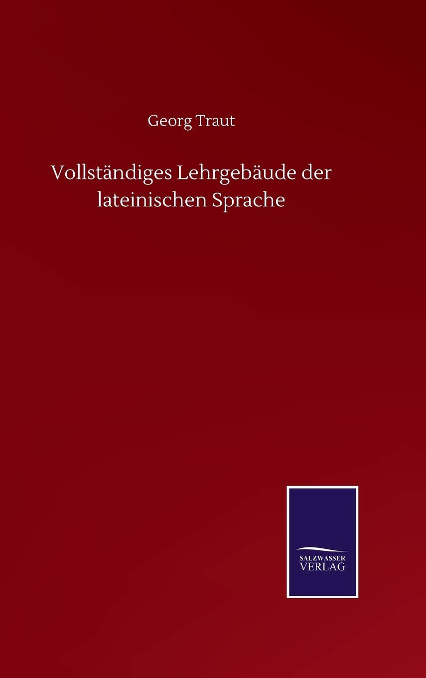 Vollständiges Lehrgebäude der lateinischen Sprache Classics