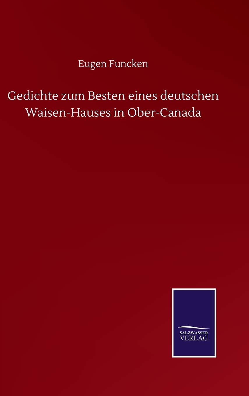 Gedichte zum Besten eines deutschen Waisen-Hauses in Ober-Canada Contemporary literature