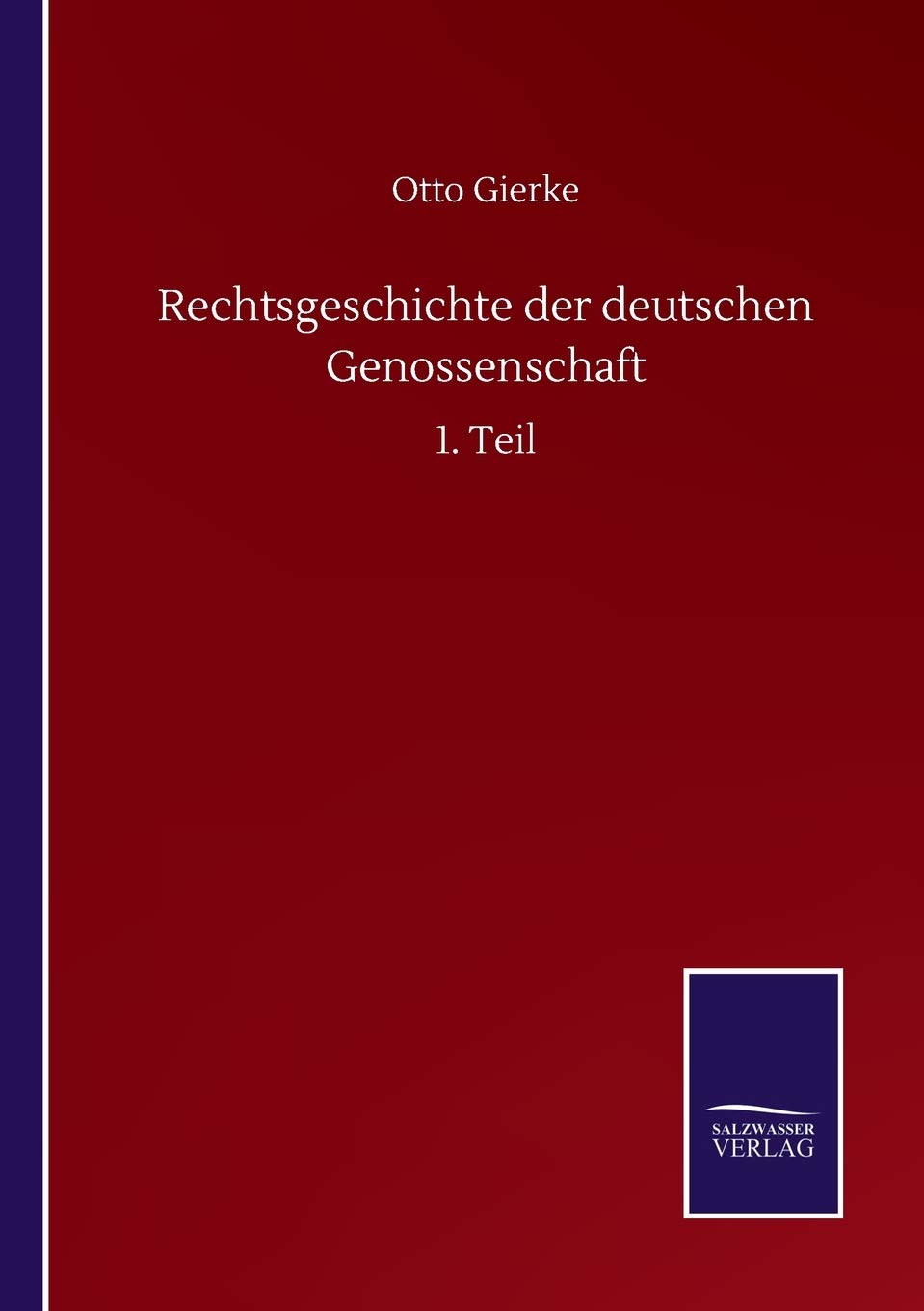Rechtsgeschichte der deutschen Genossenschaft: 1. Teil Classics