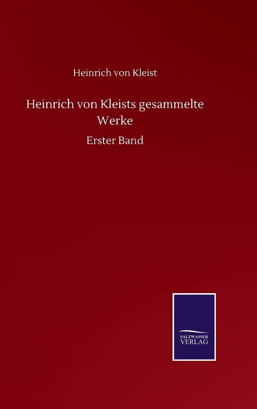 Heinrich von Kleists gesammelte Werke: Erster Band Classics