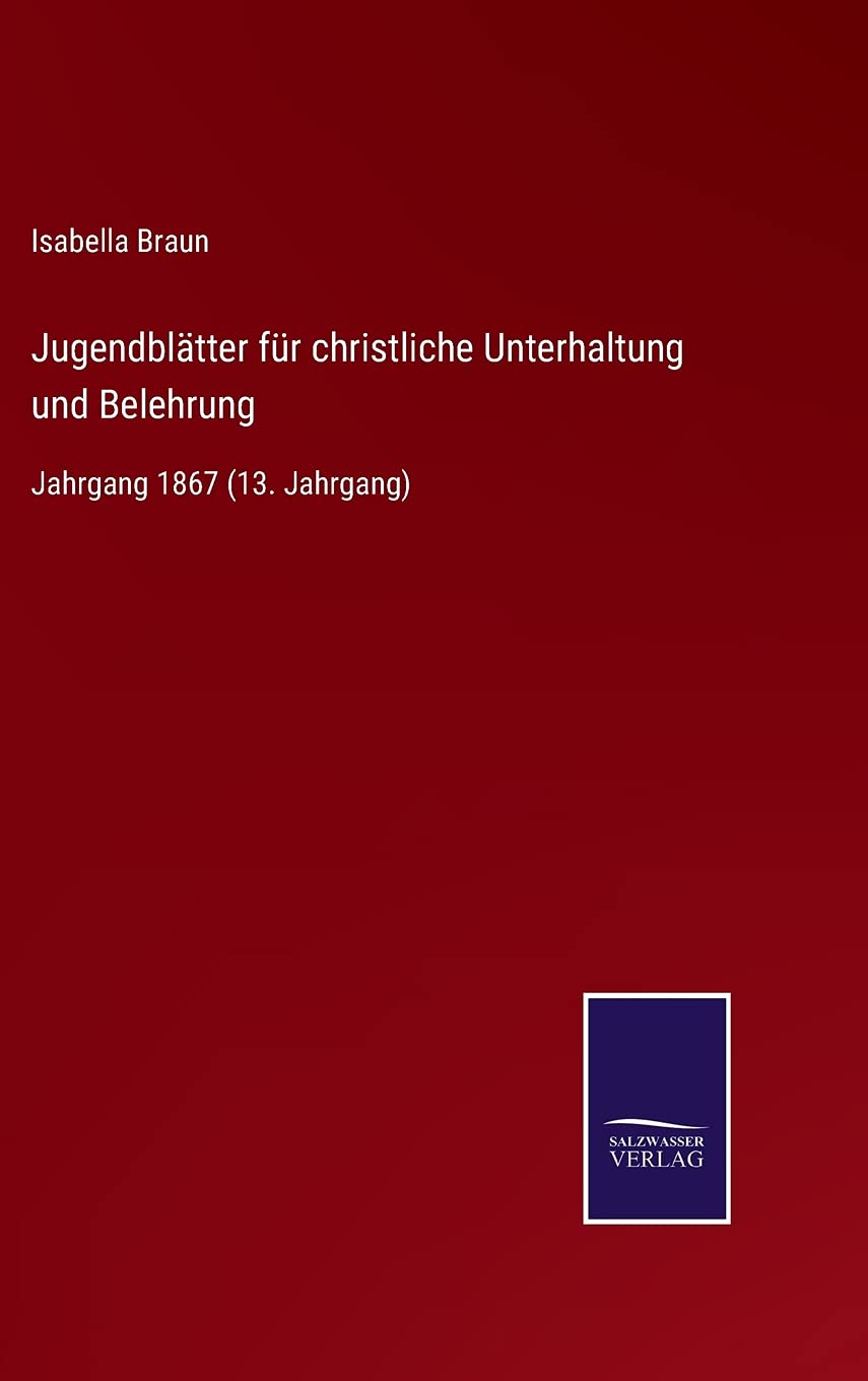 Jugendblätter für christliche Unterhaltung und Belehrung: Jahrgang 1867 (13. Jahrgang) Contemporary literature Books