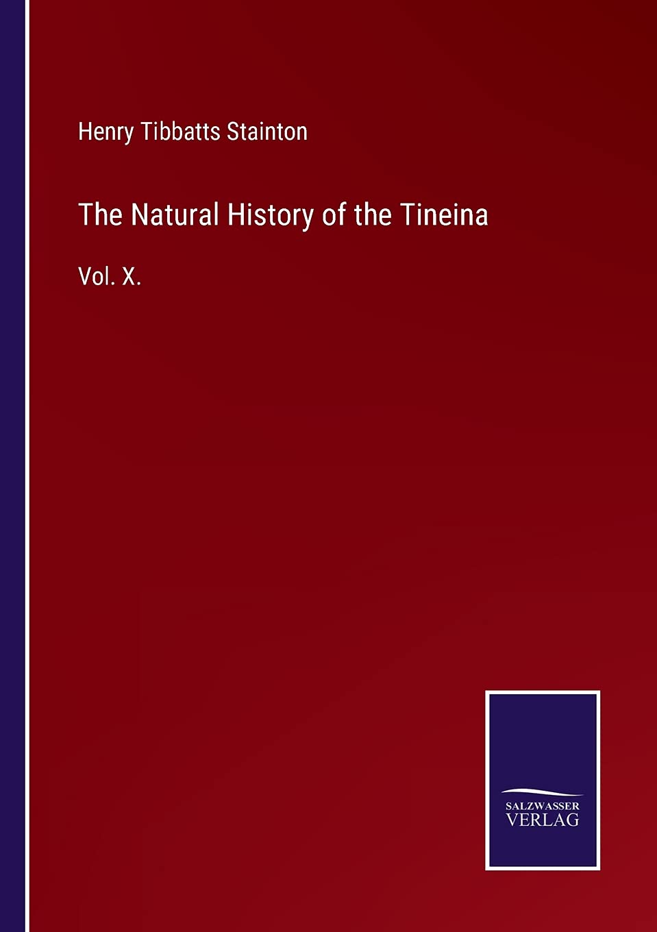 The Natural History of the Tineina: Vol. X. Contemporary literature