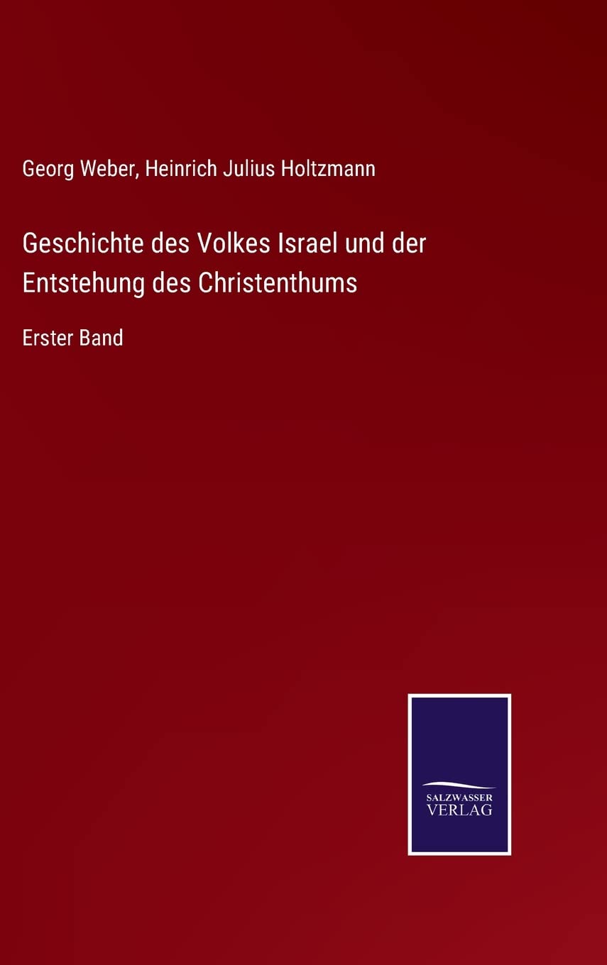 Geschichte des Volkes Israel und der Entstehung des Christenthums: Erster Band Contemporary literature