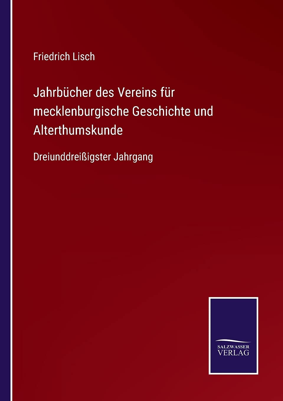 Jahrbücher des Vereins für mecklenburgische Geschichte und Alterthumskunde: Dreiunddreißigster Jahrgang Contemporary literature Books