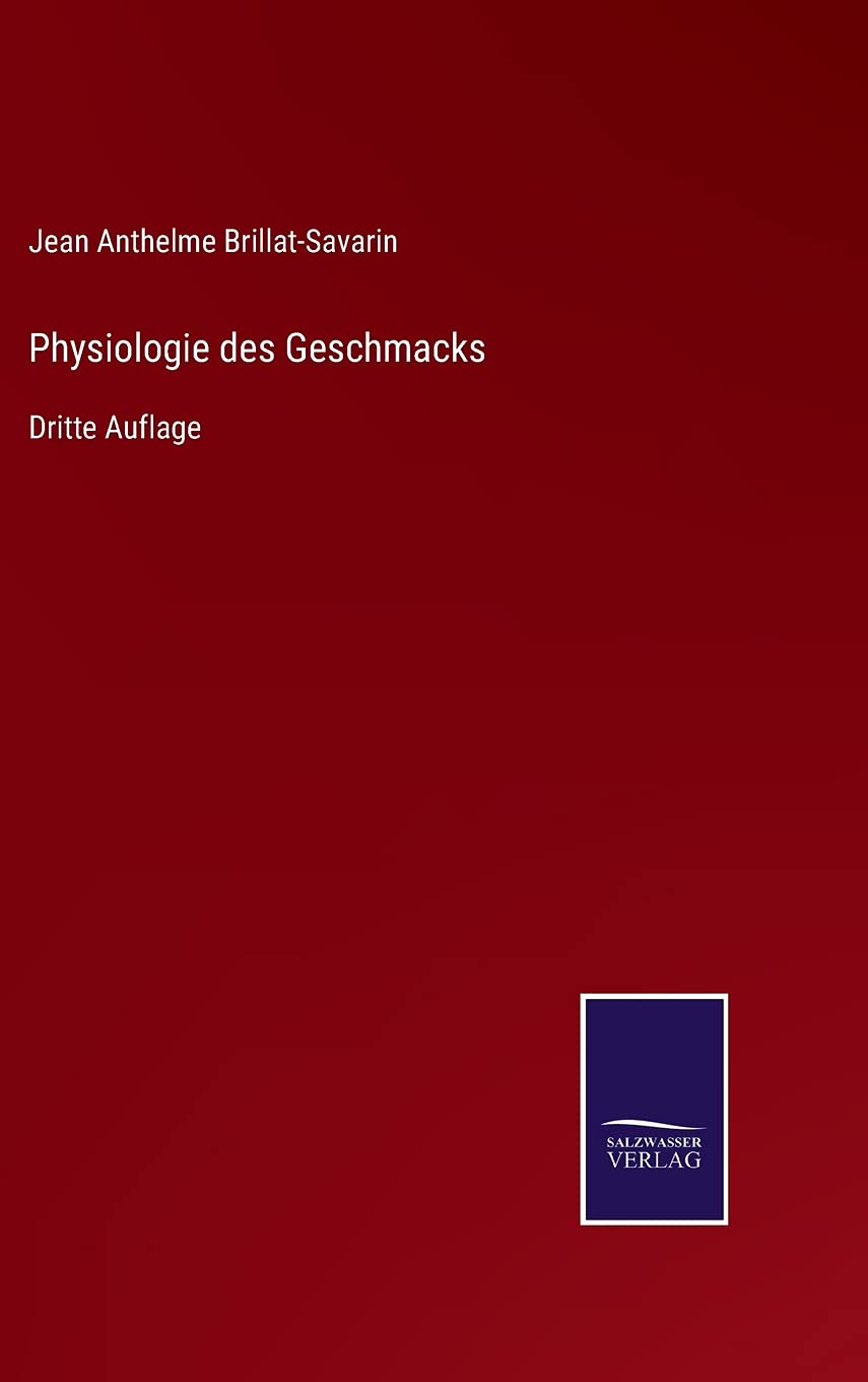Physiologie des Geschmacks: Dritte Auflage Contemporary literature