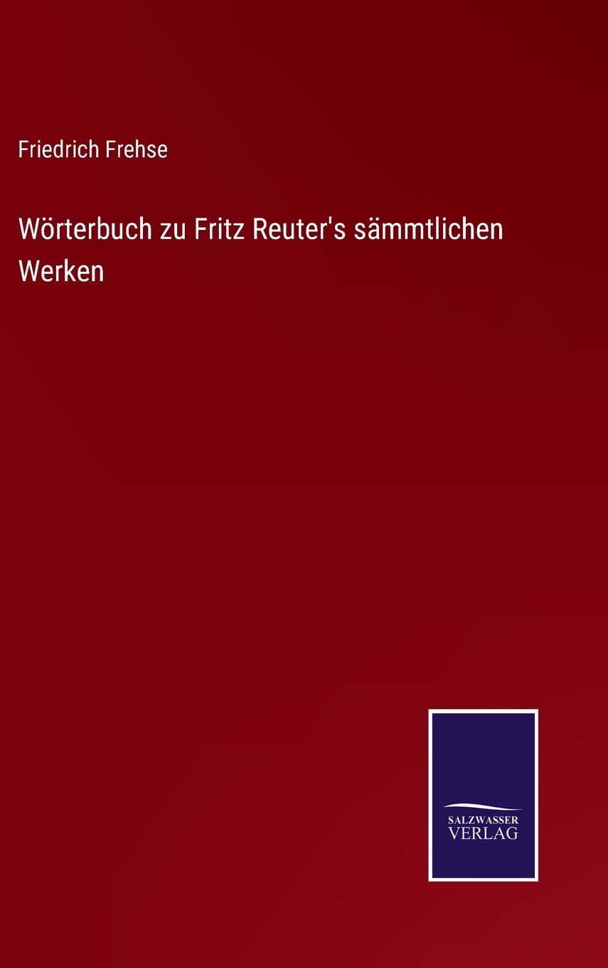 Wörterbuch zu Fritz Reuter's sämmtlichen Werken Contemporary literature