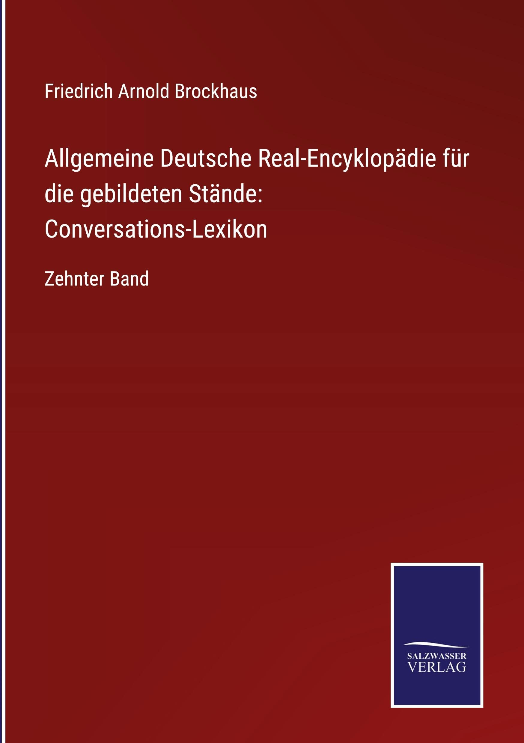 Allgemeine Deutsche Real-Encyklopädie für die gebildeten Stände: Conversations-Lexikon Classics