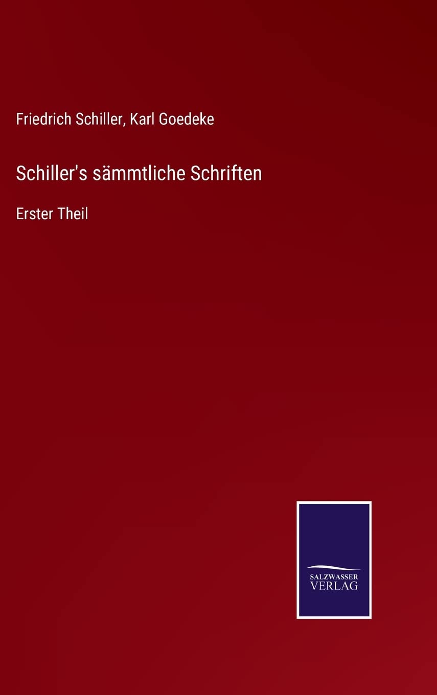 Schiller's sämmtliche Schriften: Erster Theil Contemporary literature