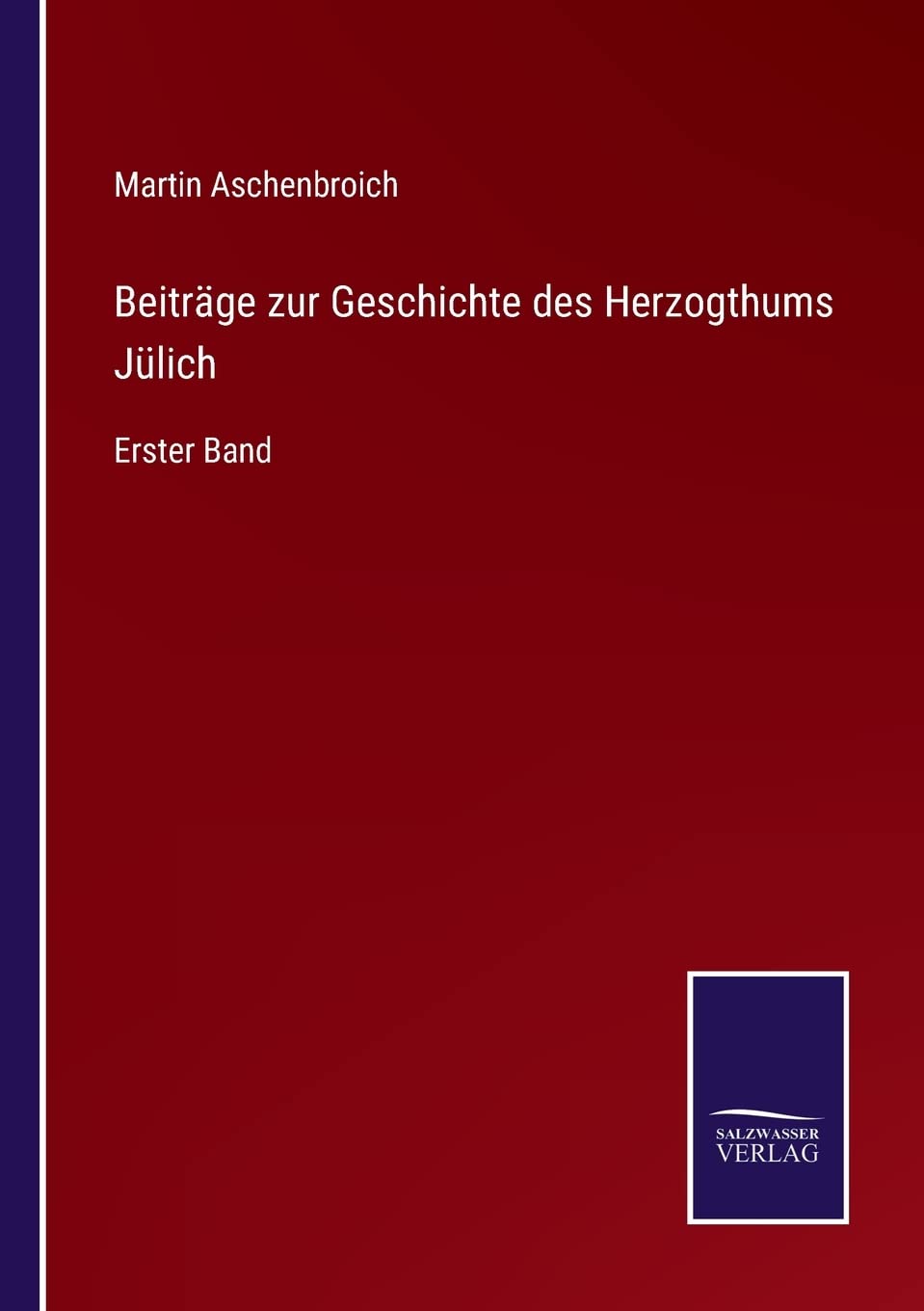 Beiträge zur Geschichte des Herzogthums Jülich: Erster Band Contemporary literature