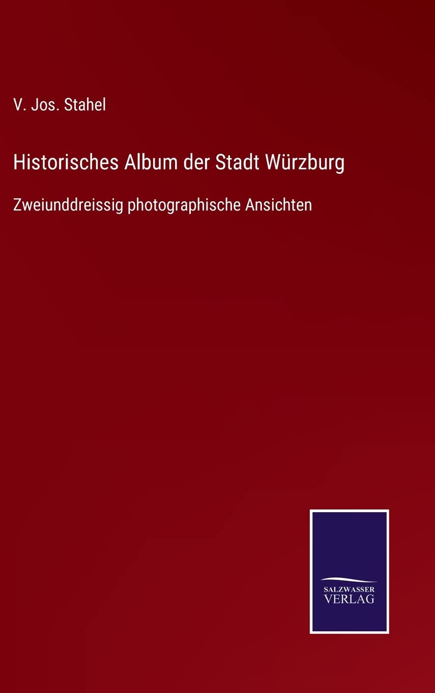 Historisches Album der Stadt Würzburg: Zweiunddreissig photographische Ansichten Contemporary literature Books