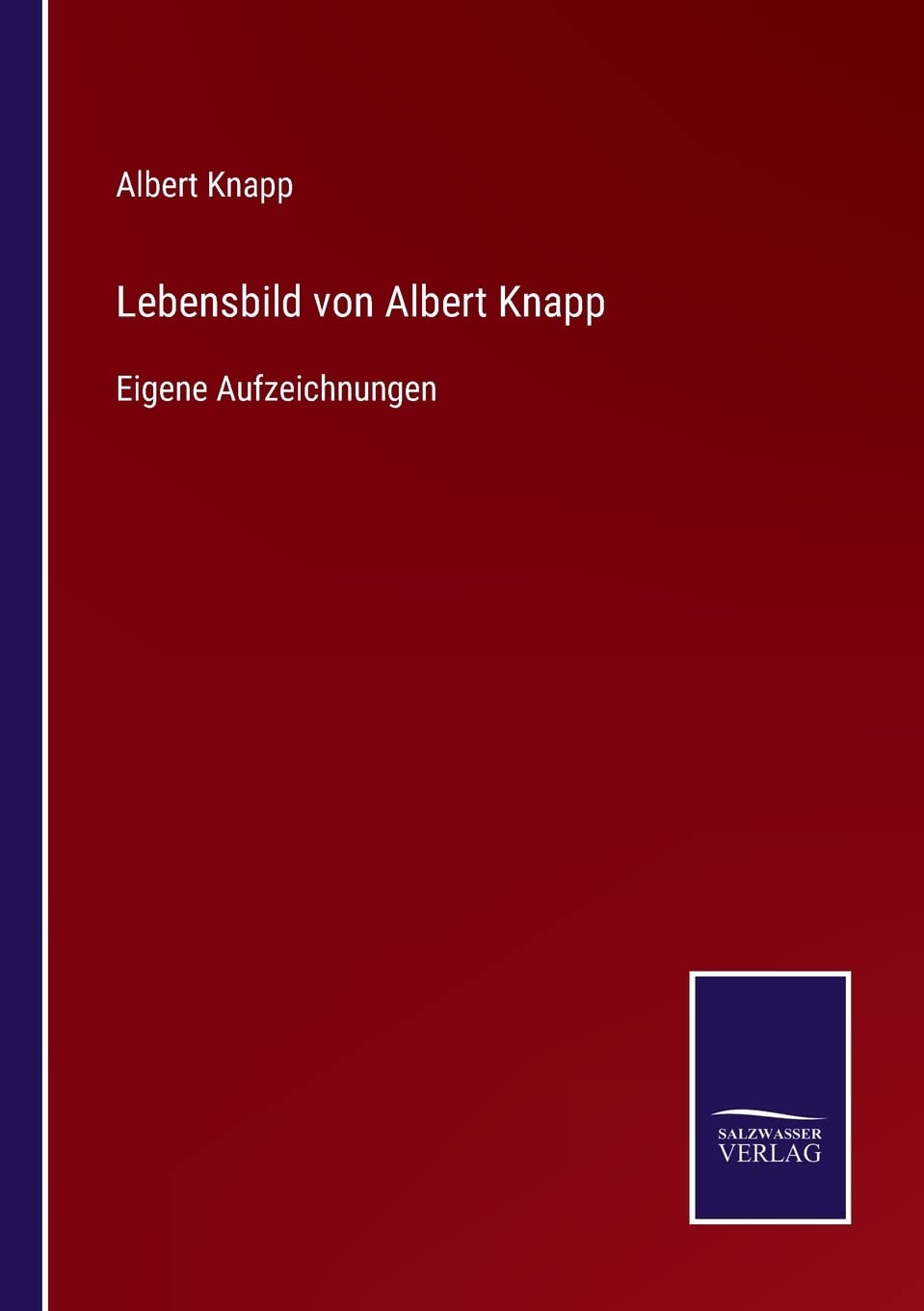 Lebensbild von Albert Knapp: Eigene Aufzeichnungen Contemporary literature