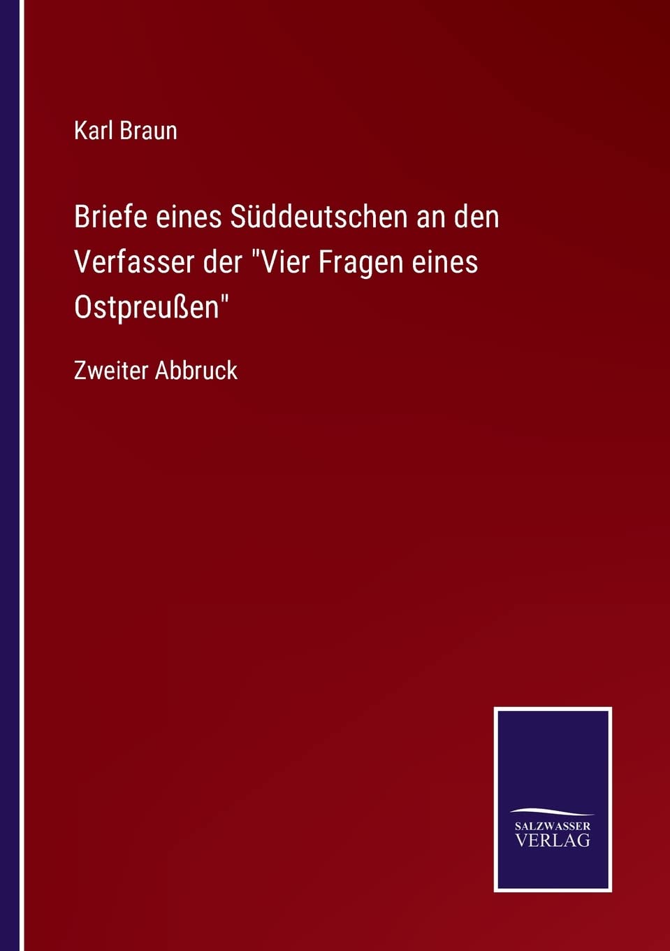 Briefe eines Süddeutschen an den Verfasser der "Vier Fragen eines Ostpreußen": Zweiter Abbruck Contemporary literature