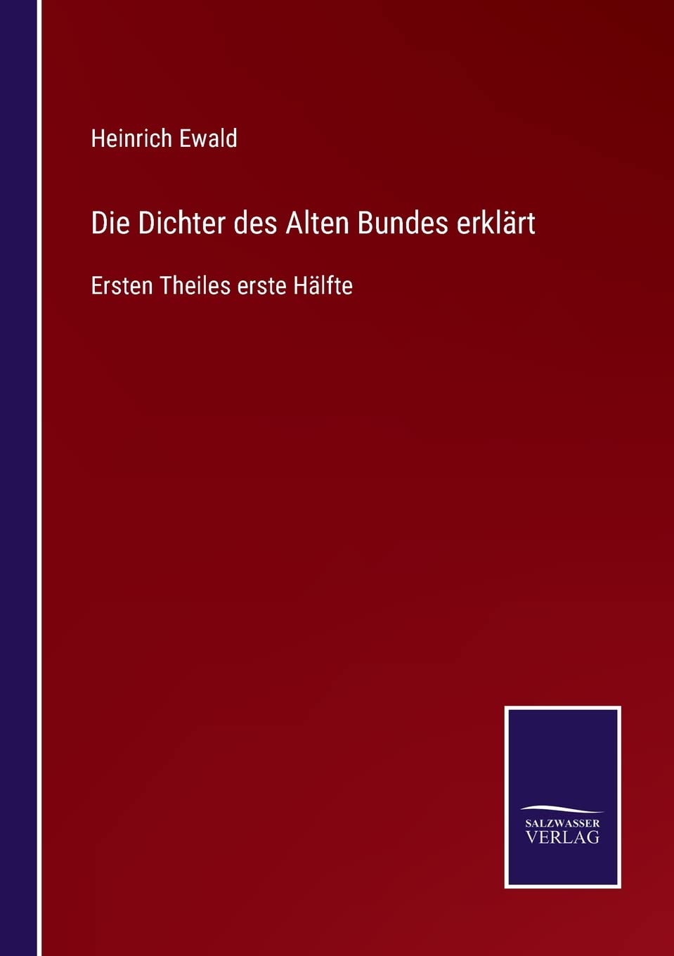 Die Dichter des Alten Bundes erklärt: Ersten Theiles erste Hälfte Contemporary literature