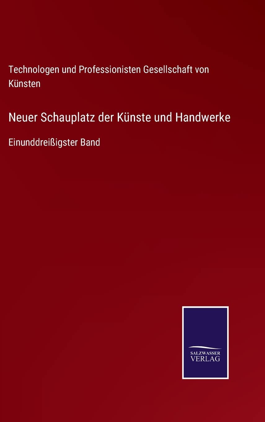 Neuer Schauplatz der Künste und Handwerke: Einunddreißigster Band Contemporary literature