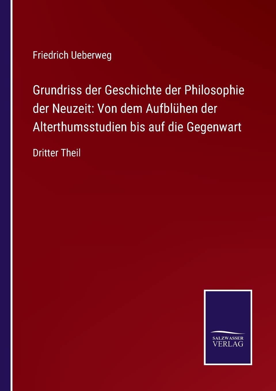 Grundriss der Geschichte der Philosophie der Neuzeit: Von dem Aufblühen der Alterthumsstudien bis auf die Gegenwart Contemporary literature