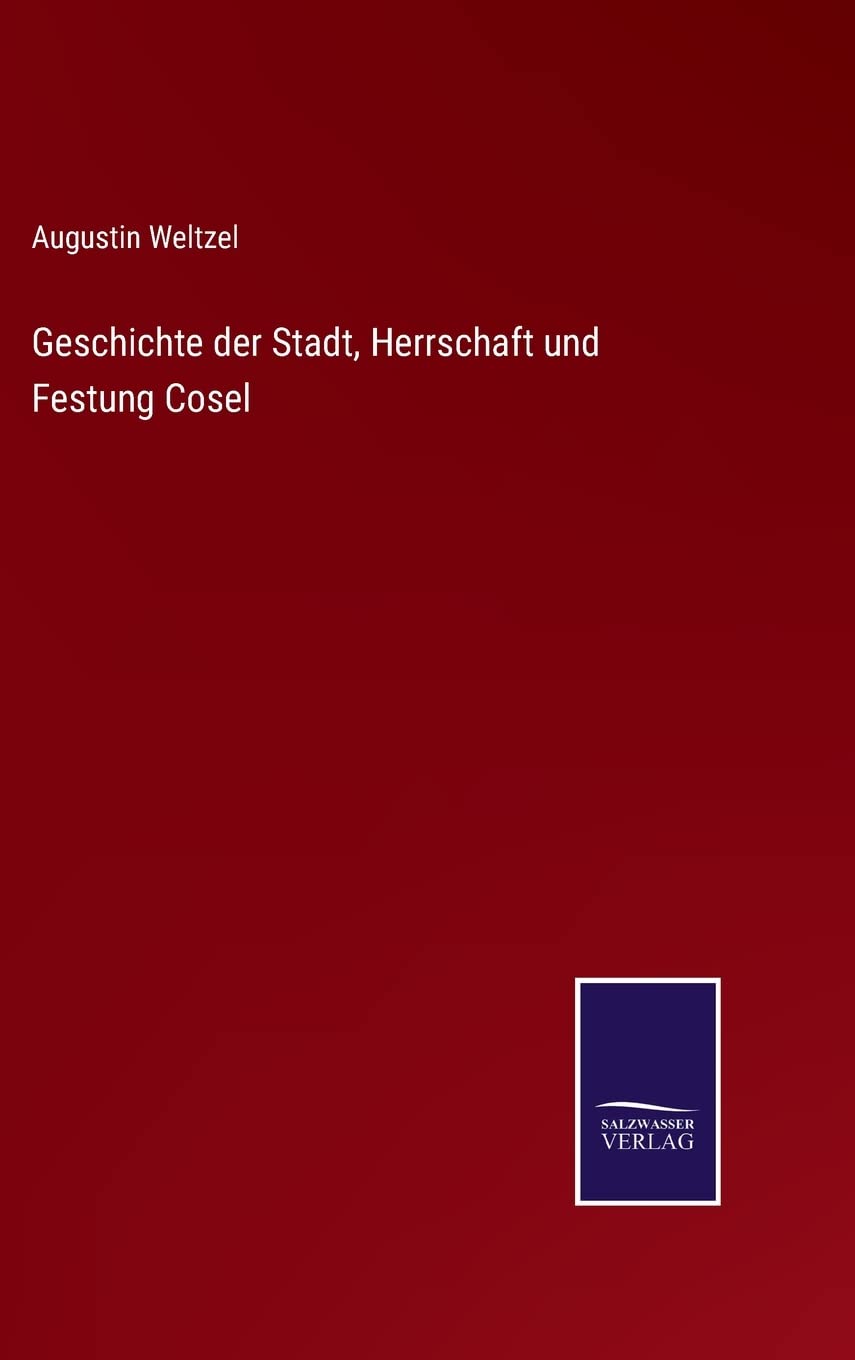 Geschichte der Stadt, Herrschaft und Festung Cosel Contemporary literature