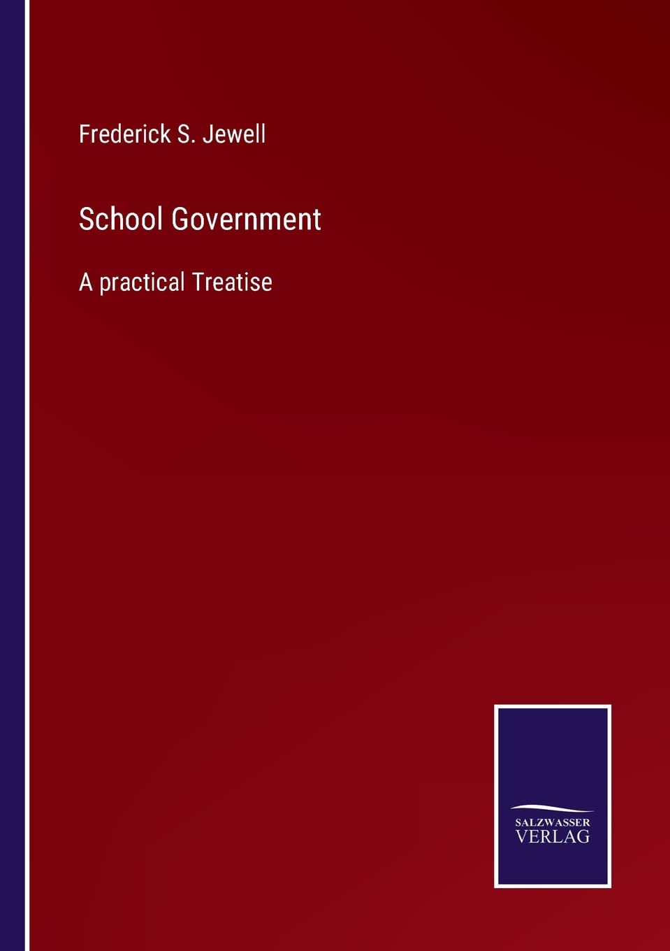 School Government: A practical Treatise Contemporary literature