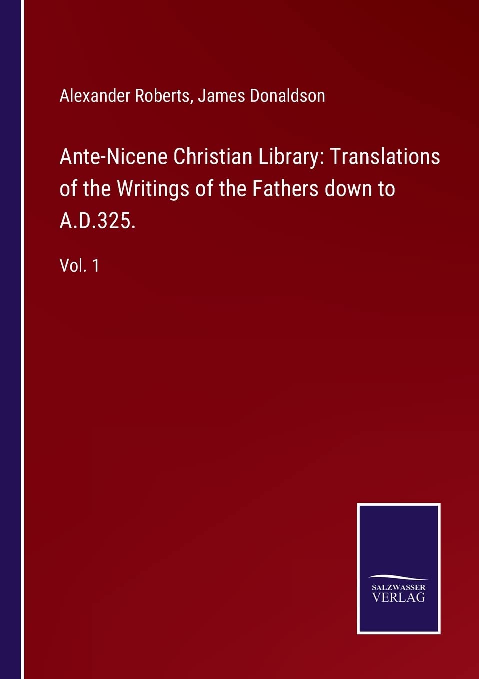 Ante-Nicene Christian Library: Translations of the Writings of the Fathers down to A.D.325. Contemporary literature Books