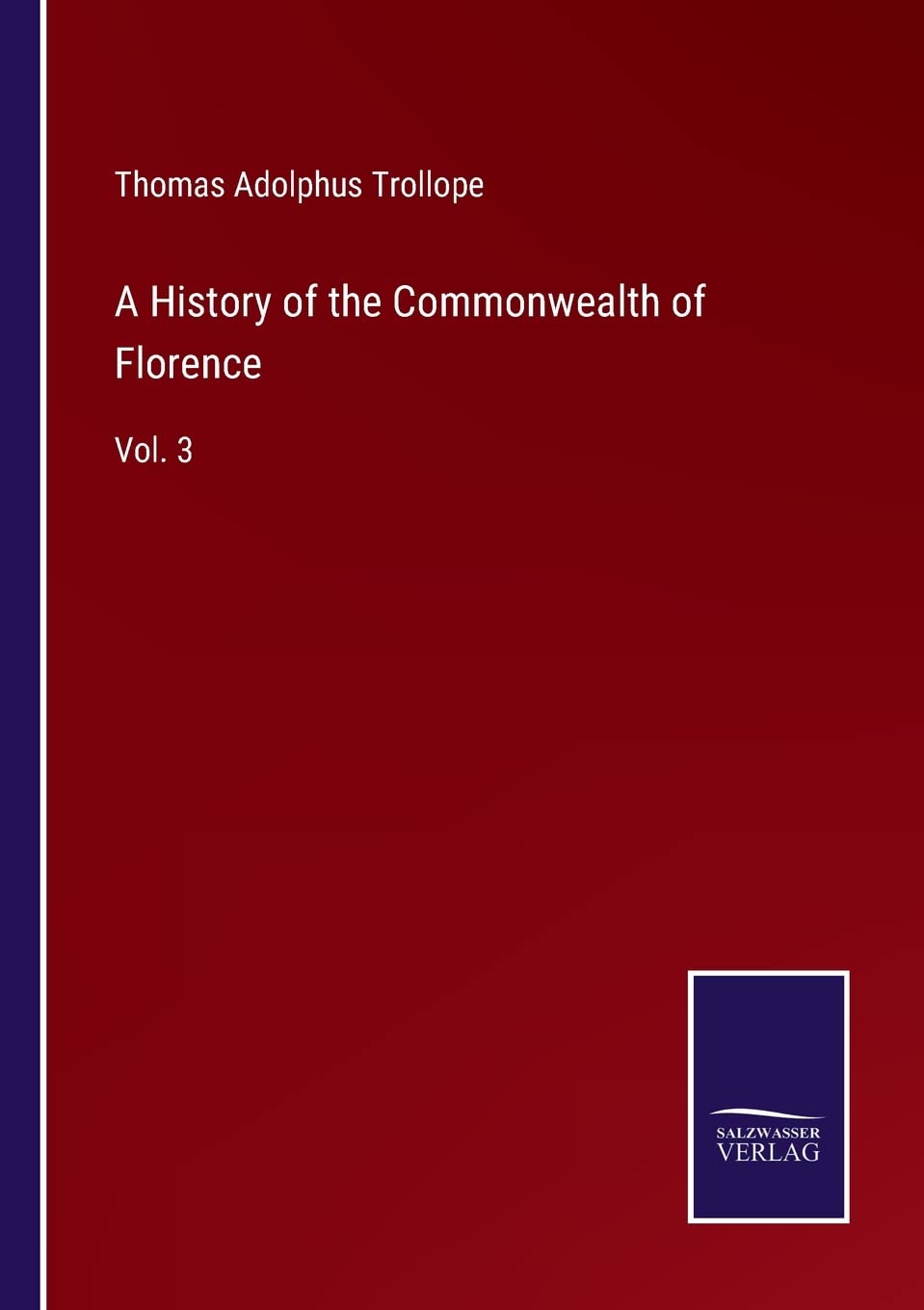A History of the Commonwealth of Florence: Vol. 3 Contemporary literature