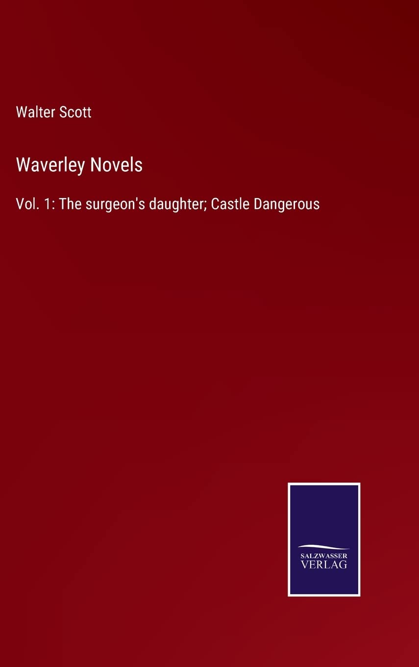 Waverley Novels: Vol. 1: The surgeon's daughter; Castle Dangerous Contemporary literature