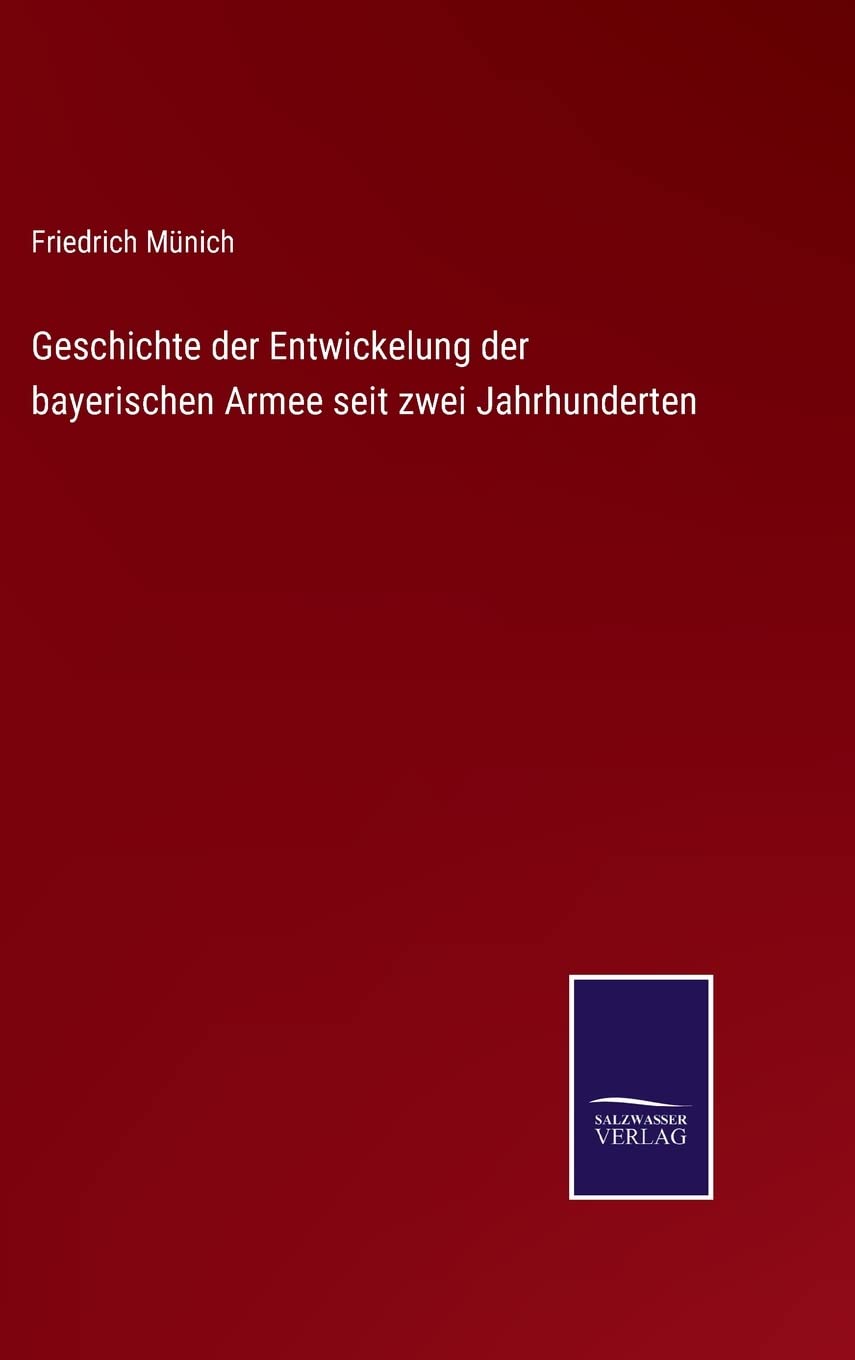 Geschichte der Entwickelung der bayerischen Armee seit zwei Jahrhunderten Contemporary literature