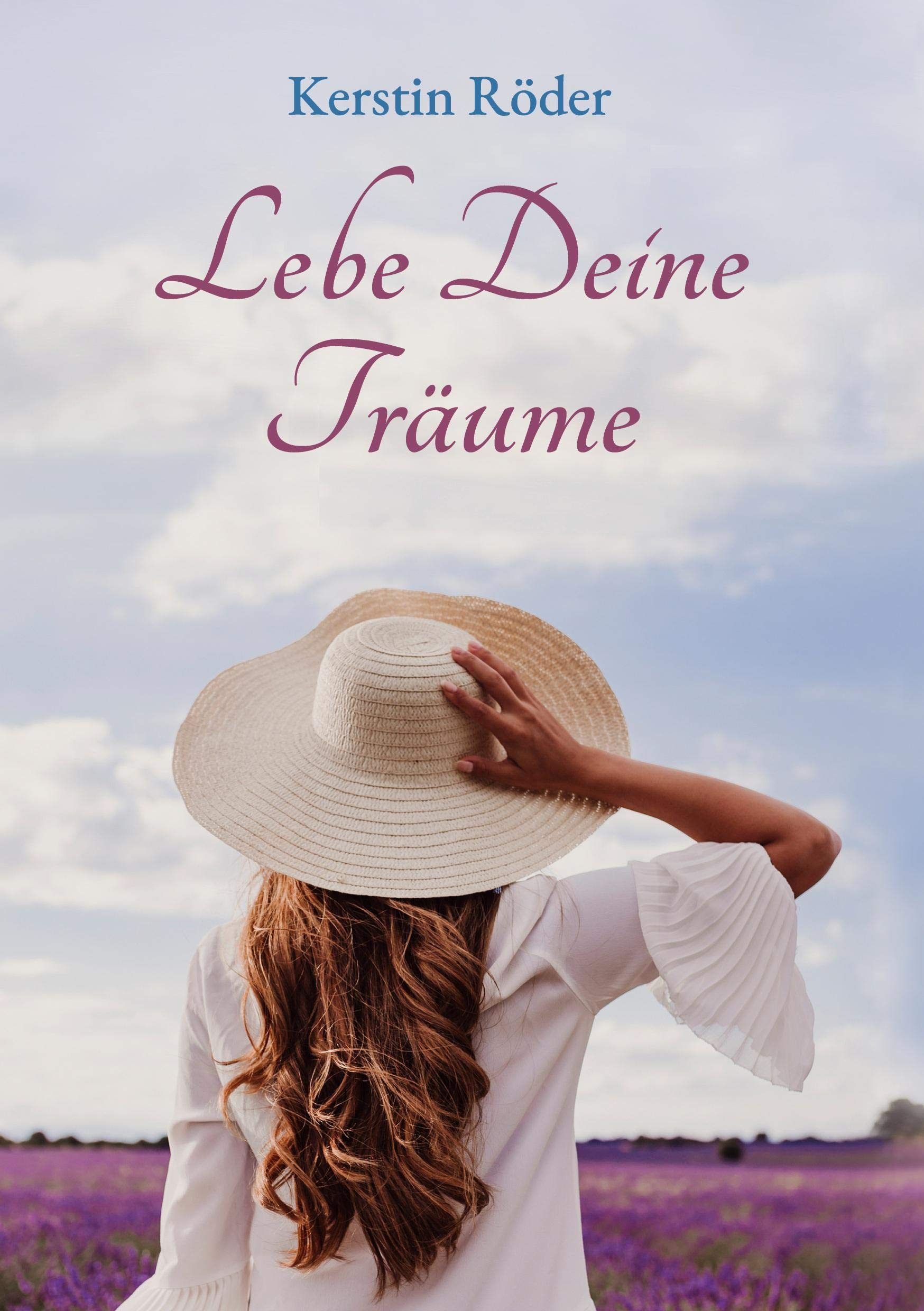Lebe Deine Träume: Sehnsüchte und Herzenswünsche Poetry