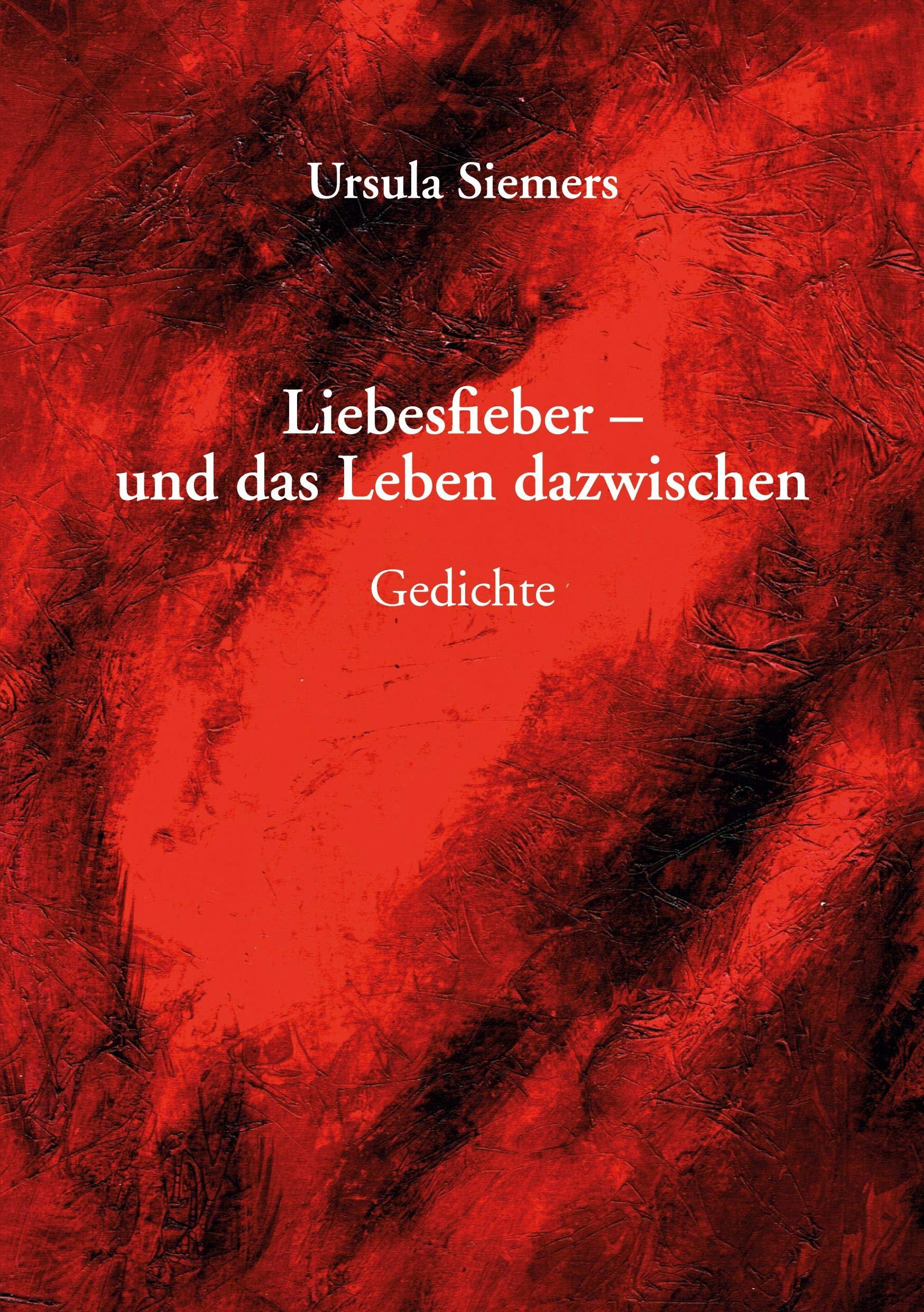Liebesfieber - und das Leben dazwischen: Gedichte Poetry