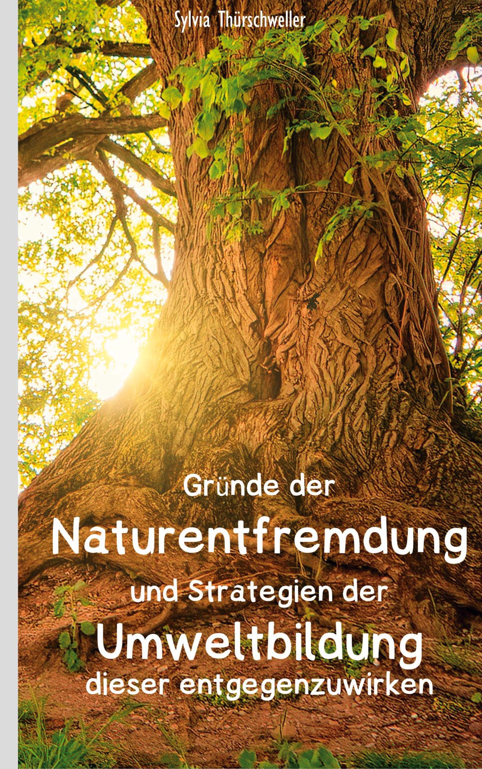 Gründe der Naturentfremdung und Strategien der Umweltbildung dieser entgegenzuwirken Business & Technology