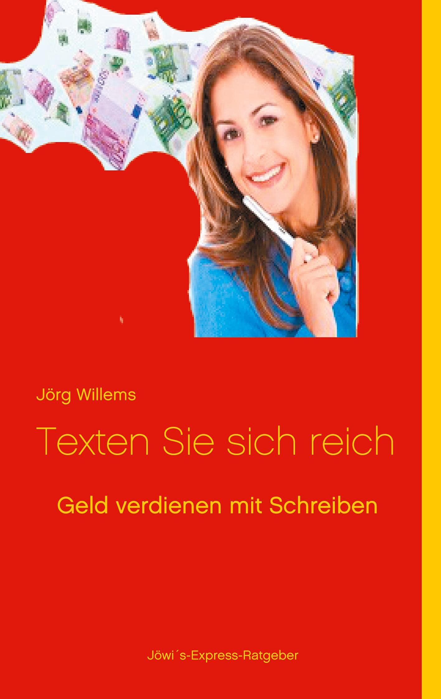 Geld verdienen mit Schreiben: Texten Sie sich reich Business, Finance & Career